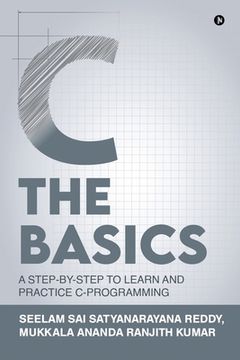 portada C The Basics: A Step-by-Step to Learn and Practice C-Programming