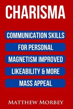 portada Charisma: Communication Skills For Personal Magnetism, Improved likeability & More Mass Appeal (in English)