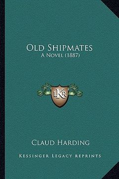 portada old shipmates: a novel (1887) (en Inglés)