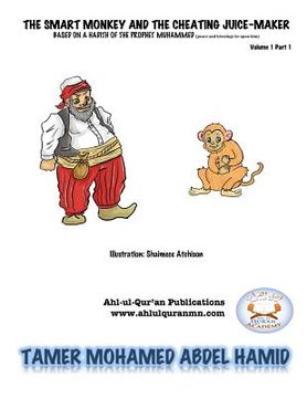 portada The Smart Monkey and Cheating The Juice-Maker: Bsed on a hadith of the prophet Mohamed (pbuh) (en Inglés)