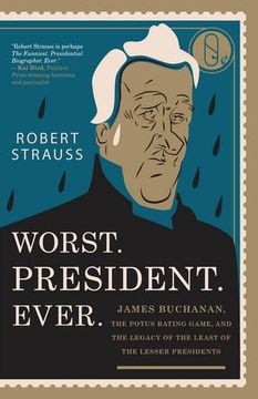 portada Worst. President. Ever.: James Buchanan, the POTUS Rating Game, and the Legacy of the Least of the Lesser Presidents