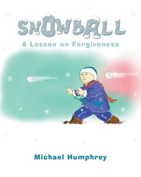 portada Snowball: A Lesson on Forgiveness (en Inglés)