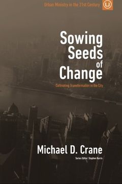 portada Sowing Seeds of Change: Cultivating Transformation in the City (Urban Ministry in the 21st Century) (Volume 3)