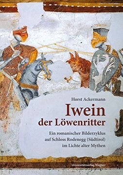 portada Iwein der Löwenritter: Ein romanischer Bilderzyklus auf Schloss Rodenegg (Südtirol)im Lichte alter Mythen