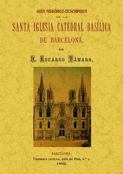 portada Guia histórico-descriptiva de la Santa Iglesia Catedral Basílica de Barcelona.