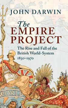portada The Empire Project: The Rise and Fall of the British World-System, 1830–1970 (in English)