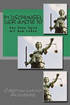 portada Im Dschungel der Justiz 10: Das böse Spiel mit dem Leben (en Alemán)