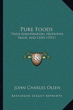 portada pure foods: their adulteration, nutritive value, and cost (1911) (in English)