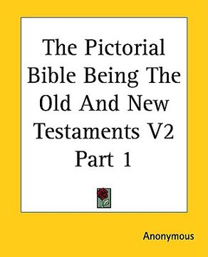 portada the pictorial bible being the old and new testaments v2 part 1