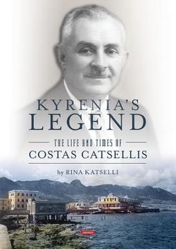 portada Kyrenia's Legend: The Life and Times of Costas Catsellis (in English)
