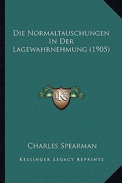 portada Die Normaltauschungen In Der Lagewahrnehmung (1905) (en Alemán)