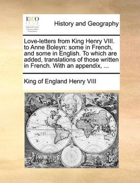 portada love-letters from king henry viii. to anne boleyn: some in french, and some in english. to which are added, translations of those written in french. w