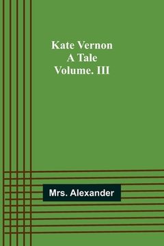 portada Kate Vernon: A Tale. Volume. III (in English)