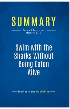 portada Summary: Swim with the Sharks Without Being Eaten Alive: Review and Analysis of Mackay's Book (en Inglés)