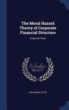portada The Moral Hazard Theory of Corporate Financial Structure: Empirical Tests