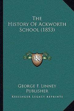 portada the history of ackworth school (1853) (en Inglés)