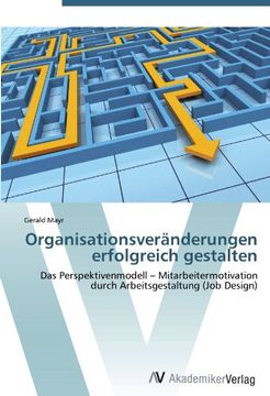 portada Organisationsveränderungen erfolgreich gestalten: Das Perspektivenmodell -  Mitarbeitermotivation durch Arbeitsgestaltung (Job Design)