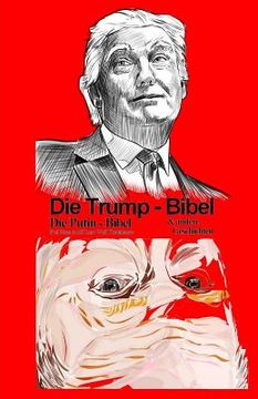 portada Die Trump Bibel: Die Putin Bibel und andere Geschichten (en Alemán)