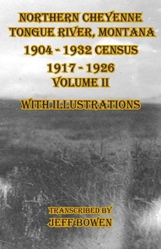 portada Northern Cheyenne Tongue River, Montana 1904 - 1932 Census 1917-1926 Volume II With Illustrations