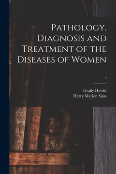 portada Pathology, Diagnosis and Treatment of the Diseases of Women; 2 (in English)