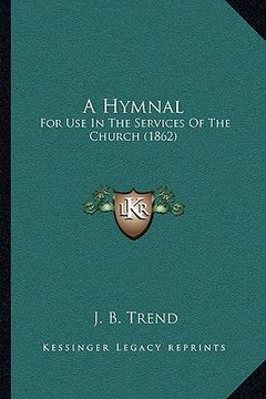 portada a hymnal: for use in the services of the church (1862) (en Inglés)