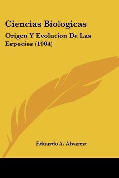 portada Ciencias Biologicas: Origen y Evolucion de las Especies (1904)