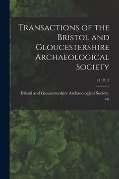 portada Transactions of the Bristol and Gloucestershire Archaeological Society; 41, pt. 2 (in English)