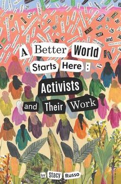 portada A Better World Starts Here: Activists and Their Work (in English)