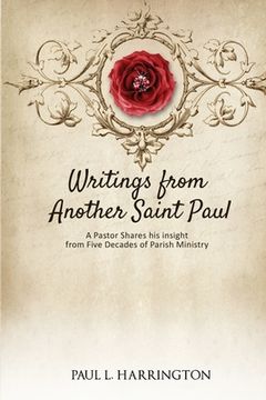 portada Writings From Another Saint Paul: A Pastor Shares his Insights From Five Decades of Parish Ministry (in English)