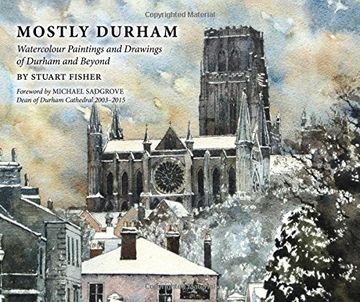 portada Mostly Durham: Watercolour Paintings and Drawings of Durham and Beyond (en Inglés)