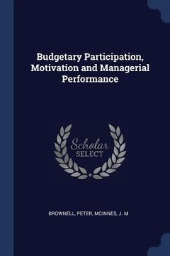 portada Budgetary Participation, Motivation and Managerial Performance