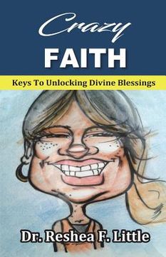 portada Crazy Faith: Keys To Unlocking Divine Blessings (en Inglés)