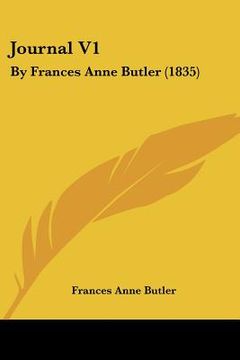portada journal v1: by frances anne butler (1835) (in English)