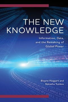 portada The New Knowledge: Information, Data and the Remaking of Global Power (en Inglés)