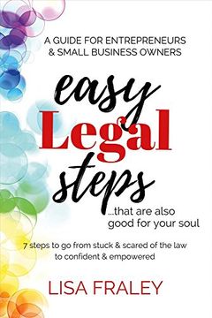 portada Easy Legal Steps...that Are Also Good for Your Soul: 7 Steps to Go from Stuck & Scared of the Law to Confident & Empowered