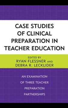 portada Case Studies of Clinical Preparation in Teacher Education: An Examination of Three Teacher Preparation Partnerships