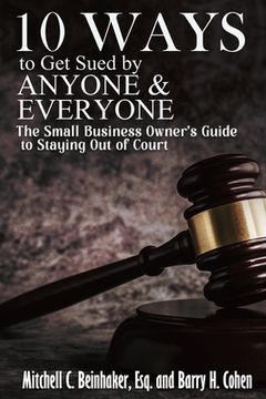 portada 10 Ways To Get Sued By Anyone & Everyone (en Inglés)