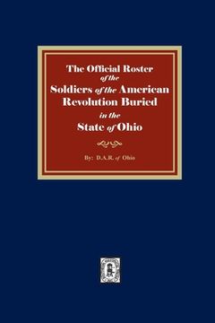 portada The Official Roster of the Soldiers of the American Revolution Buried in the State of Ohio (in English)