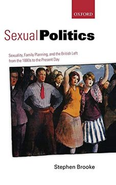 portada Sexual Politics: Sexuality, Family Planning, and the British Left From the 1880S to the Present day (en Inglés)