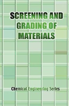 portada the screening and grading of materials (chemical engineering series) (en Inglés)