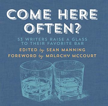 portada Come Here Often?: 53 Writers Raise a Glass to Their Favorite Bar (en Inglés)