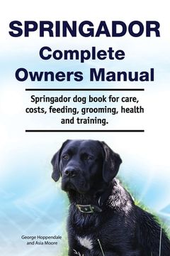 portada Springador Complete Owners Manual. Springador dog book for care, costs, feeding, grooming, health and training. (en Inglés)