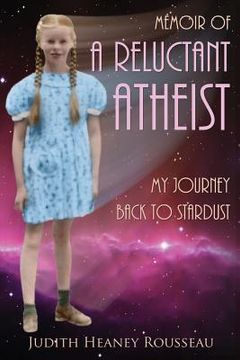 portada Memoir of A Reluctant Atheist: My Journey Back to Stardust (en Inglés)