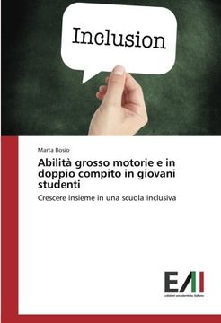 portada Abilità grosso motorie e in doppio compito in giovani studenti: Crescere insieme in una scuola inclusiva (Italian Edition)