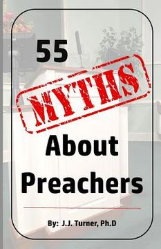 portada 55 Myths About Preachers: Biblical Truths About Preachers (en Inglés)