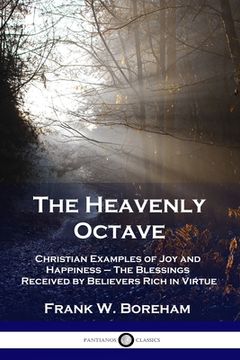 portada The Heavenly Octave: Christian Examples of Joy and Happiness - The Blessings Received by Believers Rich in Virtue (en Inglés)