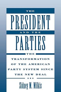 portada The President and the Parties: The Transformation of the American Party System Since the new Deal (en Inglés)