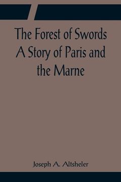 portada The Forest of Swords A Story of Paris and the Marne (en Inglés)