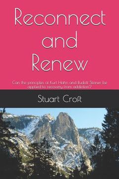 portada Reconnect and Renew: Can the principles of Kurt Hahn and Rudolf Steiner be applied to recovery from addiction?