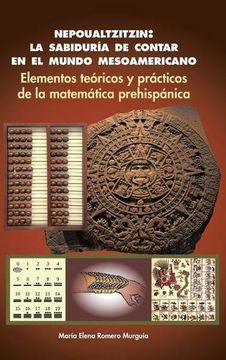 portada Nepoualtzitzin: La Sabiduría de Contar en el Mundo Mesoamericano: Elementos Teóricos y Prácticos de la Matemática Prehispánica (in Spanish)